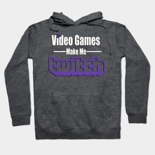 Video Games Make Me Twitch Hoodie